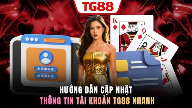 Hướng dẫn cập nhật thông tin tài khoản TG88 nhanh