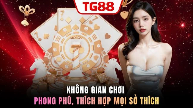 Không gian chơi phong phú, thích hợp mọi sở thích