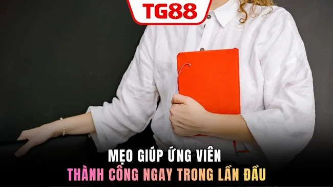 Mẹo giúp ứng viên thành công ngay trong lần đầu