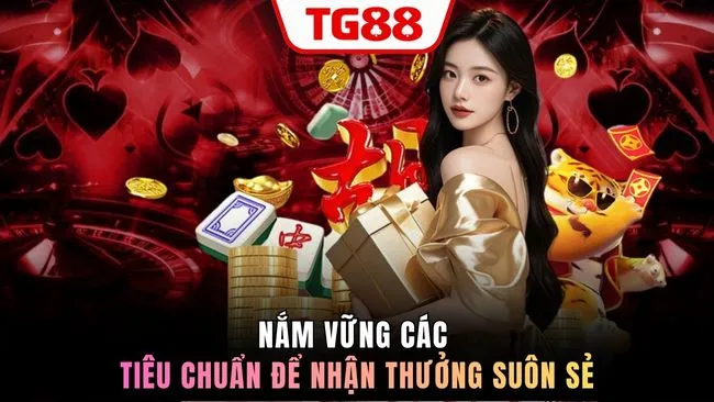 Nắm vững các tiêu chuẩn để nhận thưởng suôn sẻ