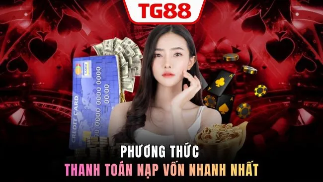 Phương thức thanh toán nạp vốn nhanh nhất