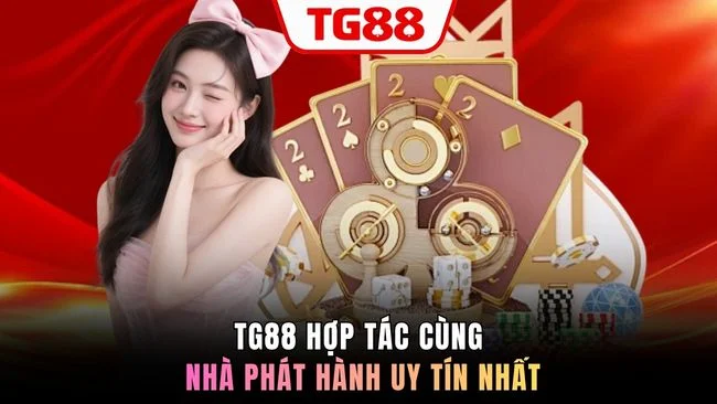 TG88 hợp tác cùng nhà phát hành uy tín nhất