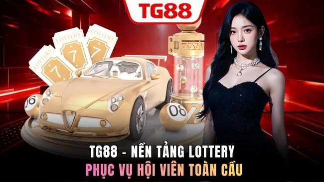 TG88 - nền tảng lottery phục vụ hội viên toàn cầu
