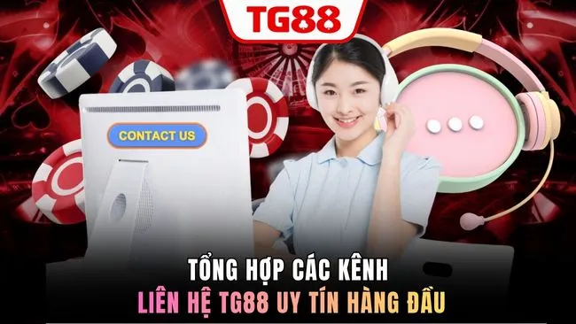 Tổng hợp các kênh liên hệ TG88 uy tín