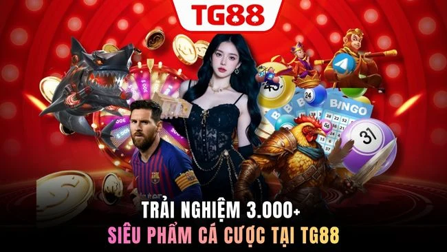 Trải nghiệm 3.000+ siêu phẩm cá cược tại TG88