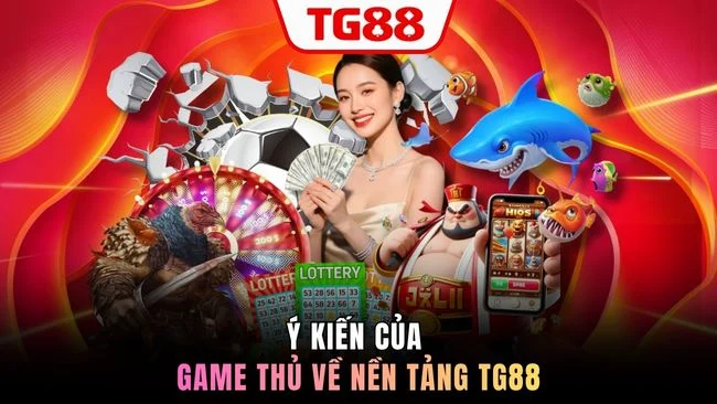 Ý kiến của game thủ về nền tảng TG88